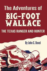 Cover image for The Adventures of Big-Foot Wallace: The Texas Ranger and Hunter