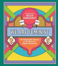 Cover image for We Are Feminist: An Infographic History of the Women's Rights Movement