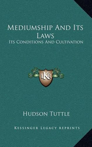 Cover image for Mediumship and Its Laws: Its Conditions and Cultivation