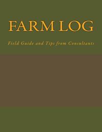 Cover image for Farm Log: Field Guide and Tips from Consultants