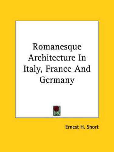 Cover image for Romanesque Architecture in Italy, France and Germany