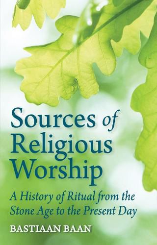 Cover image for Sources of Religious Worship: A History of Ritual from the Stone Age to the Present Day