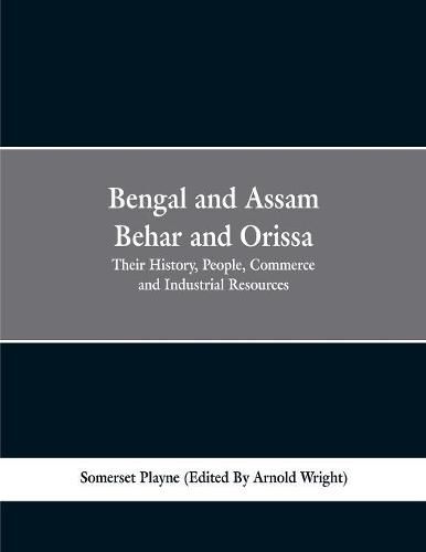 Cover image for Bengal and Assam, Behar and Orissa: their history, people, commerce and industrial resources