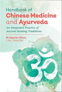 Cover image for Handbook of Chinese Medicine and Ayurveda: An Integrated Practice of Ancient Healing Traditions