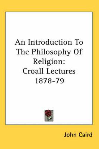 Cover image for An Introduction to the Philosophy of Religion: Croall Lectures 1878-79