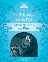 Cover image for Classic Tales Second Edition: Level 1: The Princess and the Pea Activity Book & Play