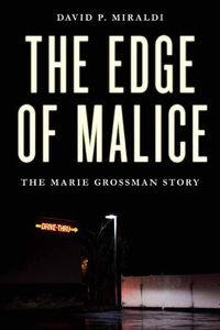 Cover image for The Edge of Malice: The Marie Grossman Story