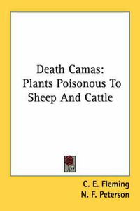 Cover image for Death Camas: Plants Poisonous to Sheep and Cattle