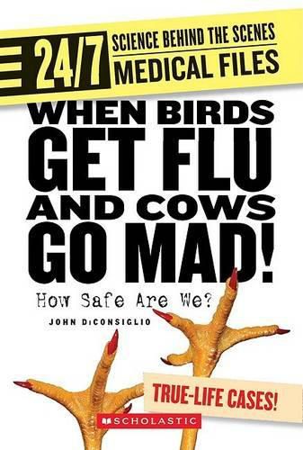 Cover image for When Birds Get Flu and Cows Go Mad!: How Safe Are We?