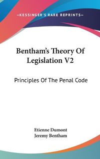 Cover image for Bentham's Theory of Legislation V2: Principles of the Penal Code