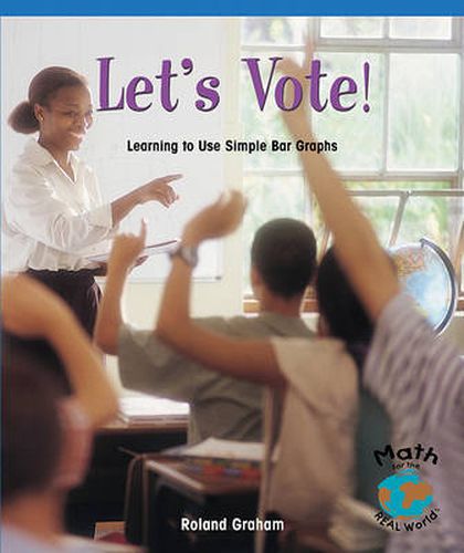 Cover image for Let's Vote!: Learning to Use Simple Bar Graphs