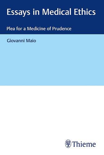 Cover image for Essays in Medical Ethics: Plea for a Medicine of Prudence