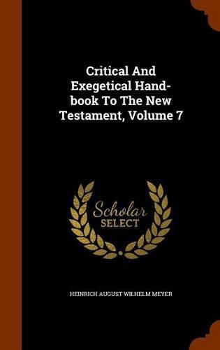 Critical and Exegetical Hand-Book to the New Testament, Volume 7