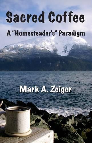 Cover image for Sacred Coffee: A Homesteader's Paradigm
