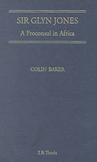 Cover image for Sir Glyn Jones: A Proconsul in Africa