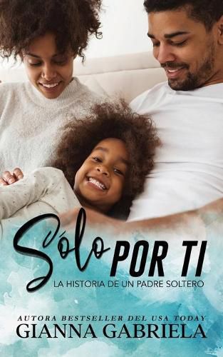 Cover image for Solo por ti: La historia de un padre soltero