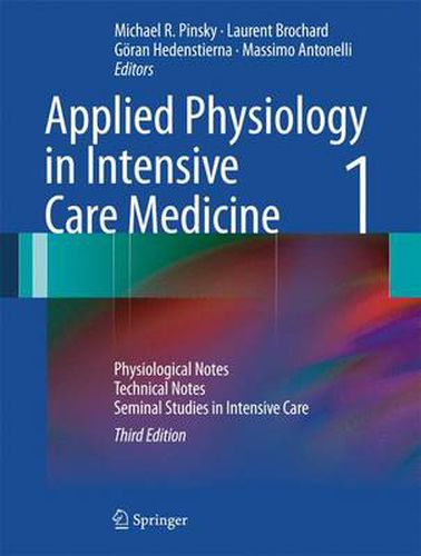 Cover image for Applied Physiology in Intensive Care Medicine 1: Physiological Notes - Technical Notes - Seminal Studies in Intensive Care