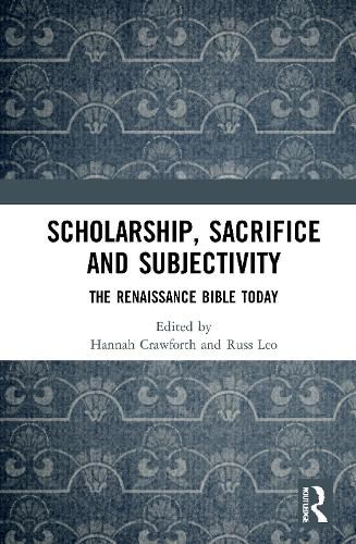 Cover image for Scholarship, Sacrifice and Subjectivity: The Renaissance Bible Today