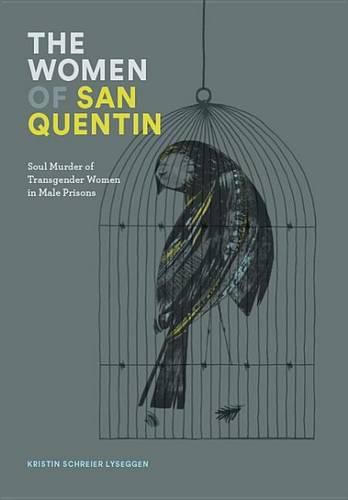 Cover image for The Women of San Quentin: Soul Murder of Transgender Women in Male Prisons