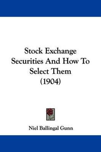 Cover image for Stock Exchange Securities and How to Select Them (1904)