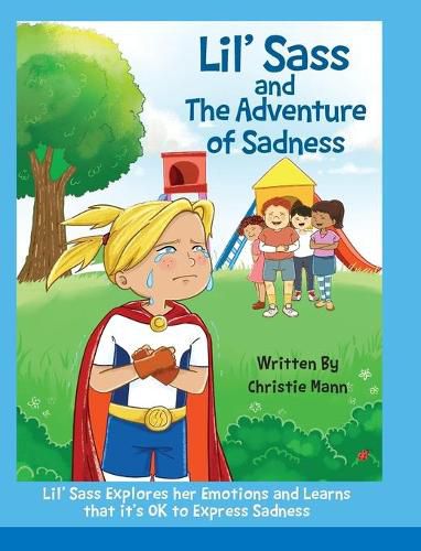 Lil' Sass and The Adventure of Sadness: Lil' Sass Explores her Emotions and Learns that it's OK to Express Sadness