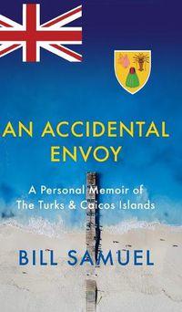 Cover image for An Accidental Envoy: A Personal Memoir of The Turks & Caicos Islands