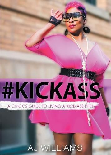 Cover image for #kickass: A Chick's Guide to Living a Kick-Ass Life