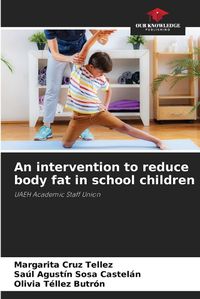 Cover image for An intervention to reduce body fat in school children