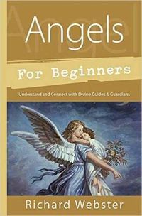 Cover image for Angels for Beginners: Understand and Connect with Divine Guides and Guardians