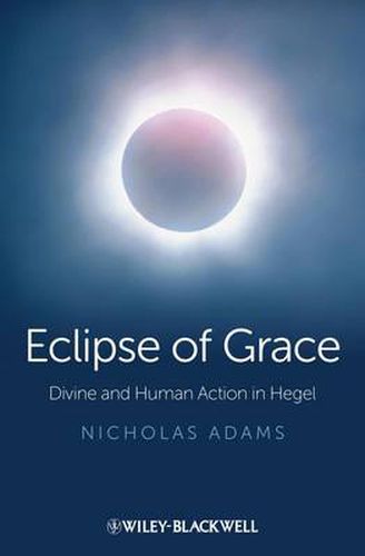 Cover image for Eclipse of Grace: Divine and Human Action in Hegel