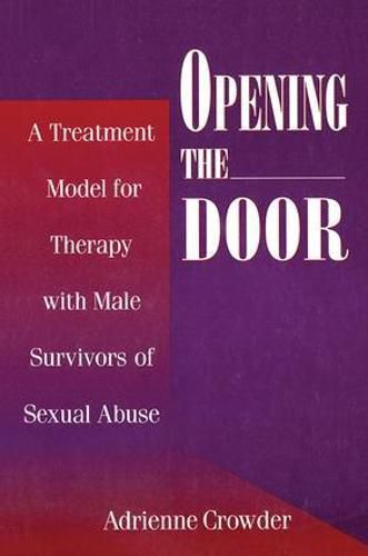 Cover image for Opening The Door: A Treatment Model For Therapy With Male Survivors Of Sexual Abuse