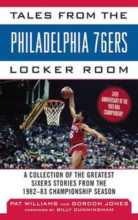 Cover image for Tales from the Philadelphia 76ers Locker Room: A Collection of the Greatest Sixers Stories from the 1982-83 Championship Season