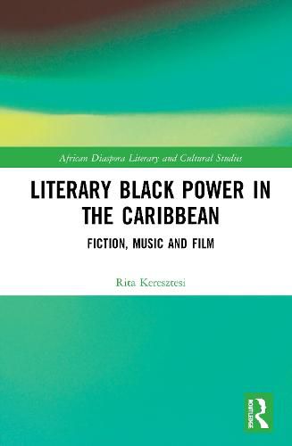 Cover image for Literary Black Power in the Caribbean: Fiction, Music and Film