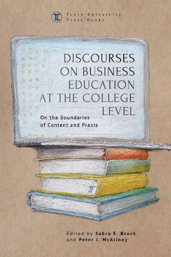 Cover image for Discourses on Business Education at the College Level: On the Boundaries of Content and Praxis