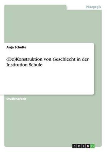 Cover image for (De)Konstruktion von Geschlecht in der Institution Schule
