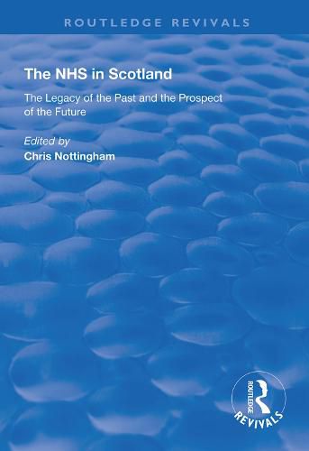 Cover image for The NHS in Scotland: The Legacy of the Past and the Prospect of the Future