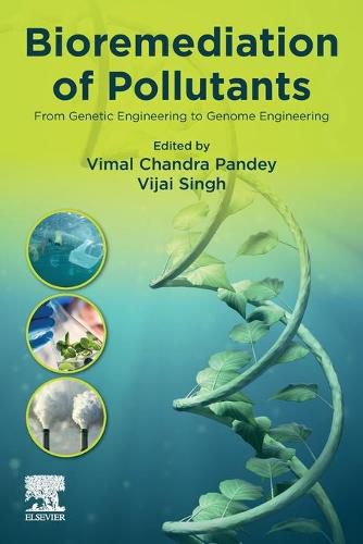 Cover image for Bioremediation of Pollutants: From Genetic Engineering to Genome Engineering