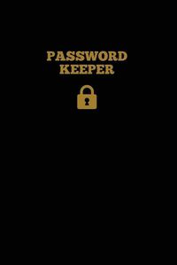 Cover image for Password Keeper: Keep Internet Passwords, Website Address and Usernames Information Logbook, Organizer Record Book, Notebook, Journal