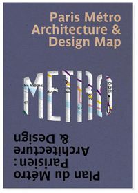 Cover image for Paris Metro Architecture & Design Map: Plan du Metro Parisien : Architecture & Design