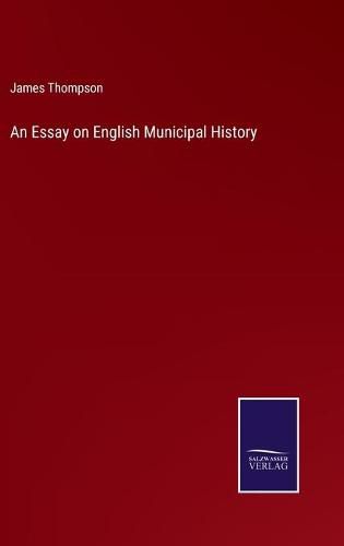 Cover image for An Essay on English Municipal History