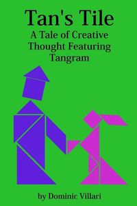 Cover image for Tan's Tile: A Tale of Creative Thought Featuring Tangram