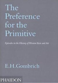 Cover image for The Preference for the Primitive: Episodes in the History of Western Taste and Art