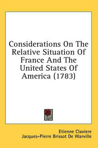 Cover image for Considerations on the Relative Situation of France and the United States of America (1783)