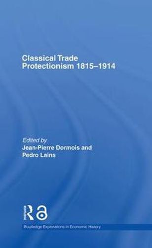 Cover image for Classical Trade Protectionism 1815-1914