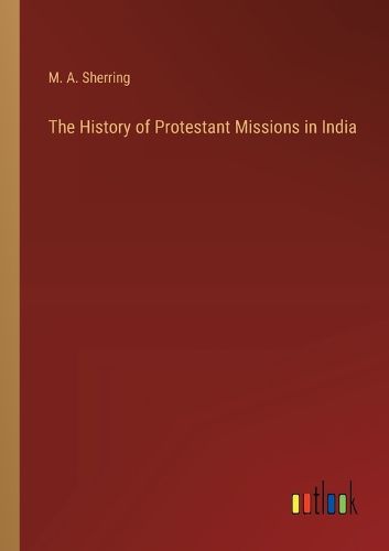 Cover image for The History of Protestant Missions in India