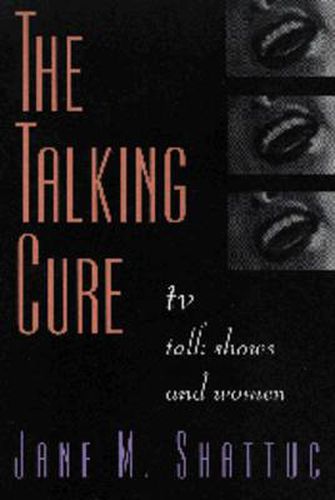 Cover image for The Talking Cure: TV Talk Shows and Women