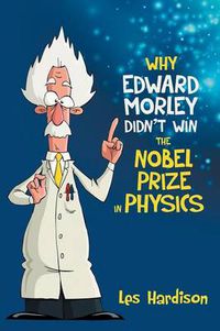 Cover image for Why Edward Morley Didn't Win the Nobel Prize in Physics