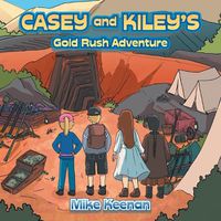 Cover image for Casey and Kiley's Gold Rush Adventure
