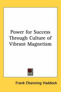 Cover image for Power for Success Through Culture of Vibrant Magnetism