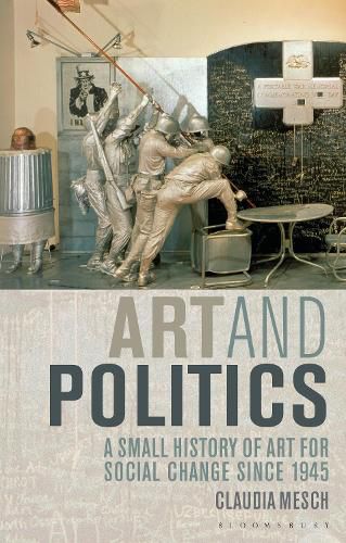 Art and Politics: A Small History of Art for Social Change Since 1945